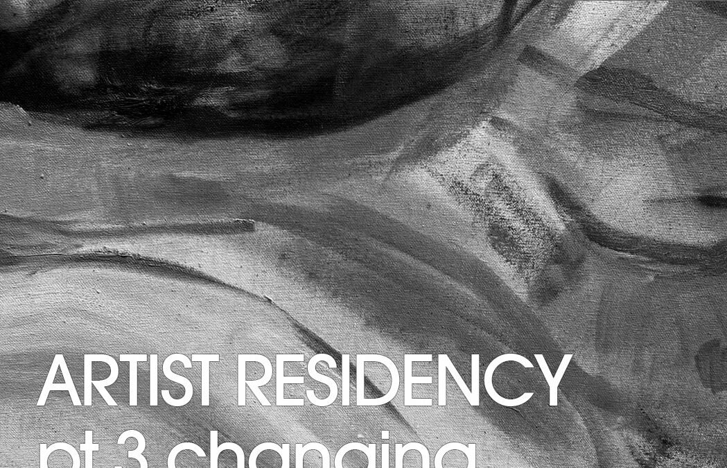 Artist Residency Part 3, Changing